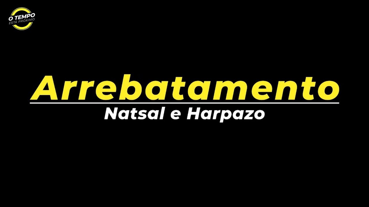 Arrebatamento - Natsal e Harpazo