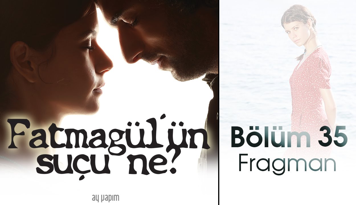 Fatmagülün Suçu Ne 35.Bölüm Fragmanı