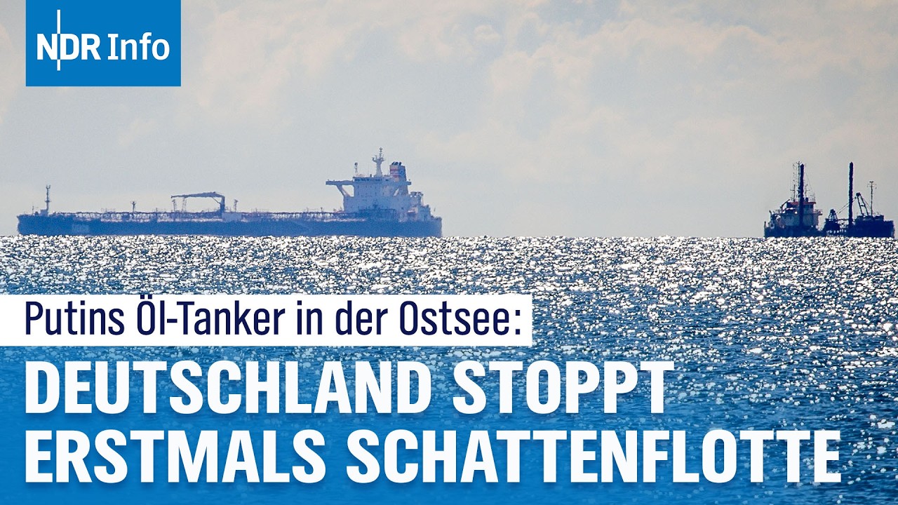 Bundespolizei greift durch: Einsatz gegen Russlands Schatten-Tanker in der Ostsee | NDR Info