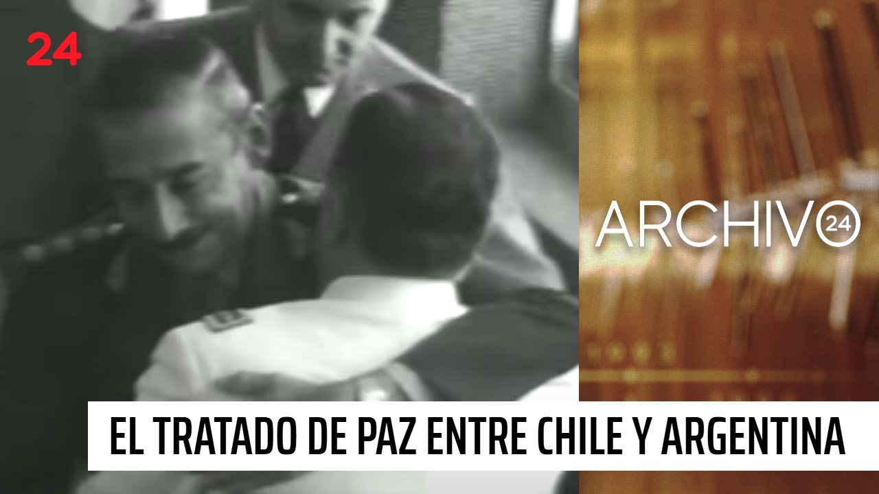 Archivo 24: el tratado que aseguró la paz entre Chile y Argentina | 24 Horas TVN Chile