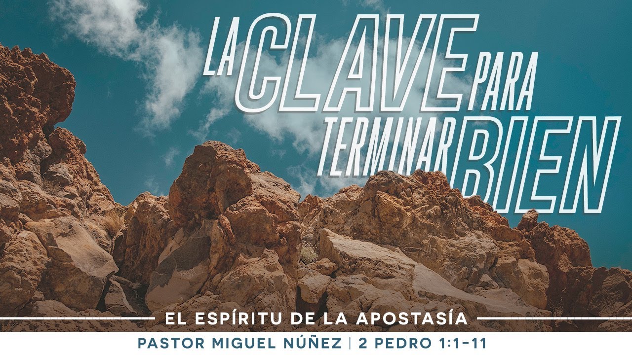 La clave para terminar bien - Pastor Miguel Núñez (La IBI)