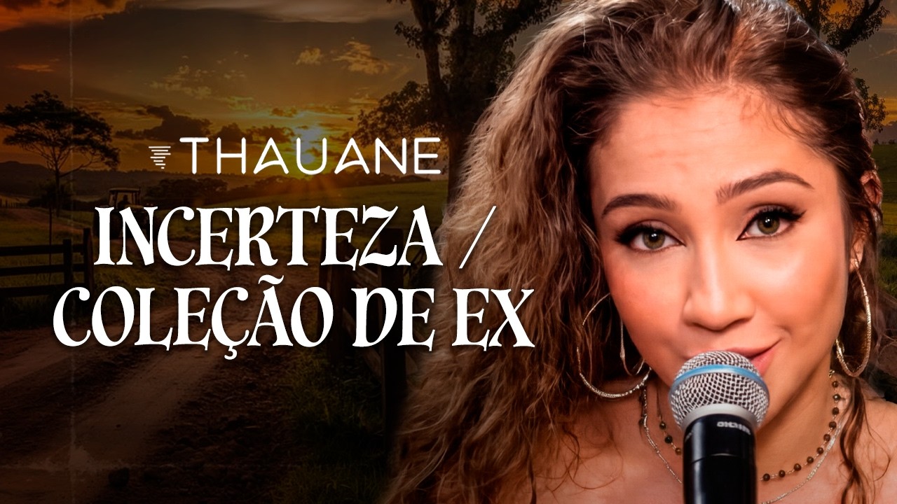 Thauane - Incerteza / Cole&ccedil;&atilde;o de Ex