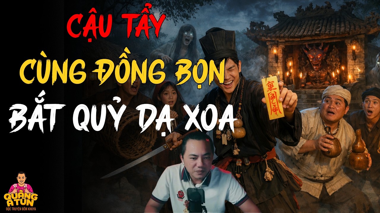 TRUYỆN MA MỚI 2026 : CẬU TẨY CÙNG ĐỒNG BỌN BẮT QUỶ DẠ XOA TẬP 3 HẾT | TRUYỆN MA QUÀNG A TŨN