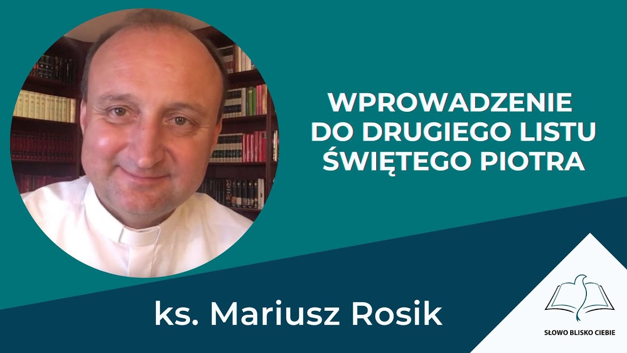 WPROWADZENIE DO DRUGIEGO LISTU ŚWIĘTEGO PIOTRA - ks. Mariusz Rosik