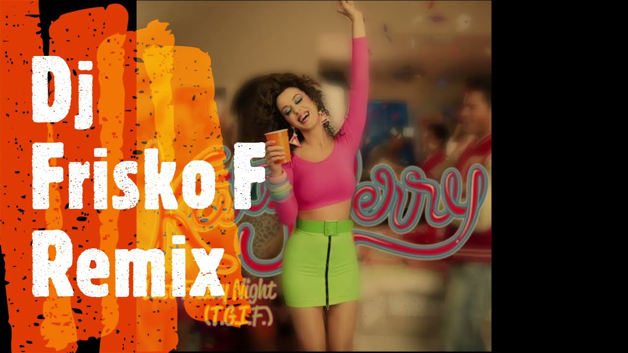Katy Perry - Last Friday Night (Frisko F remix)