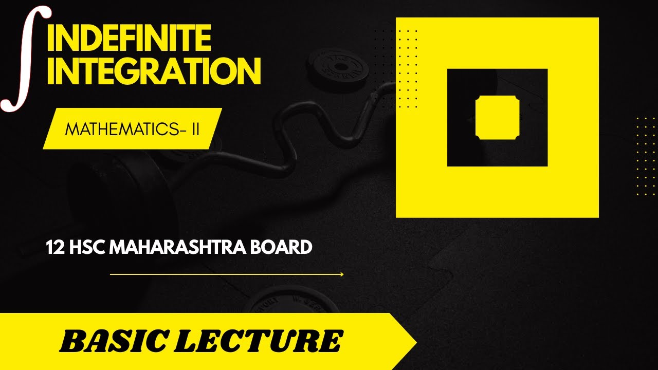 INDEFINITE INTEGRATION | Class 12 | CHP 3 | Science | Mathematics II | Maharshtra Board | HSC