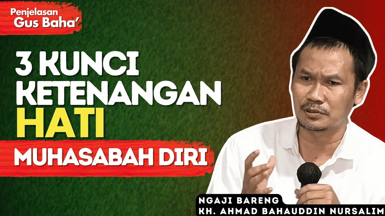 Penjelasan Gus Baha : Muhasabah Diri, Kunci Ketenangan Hati