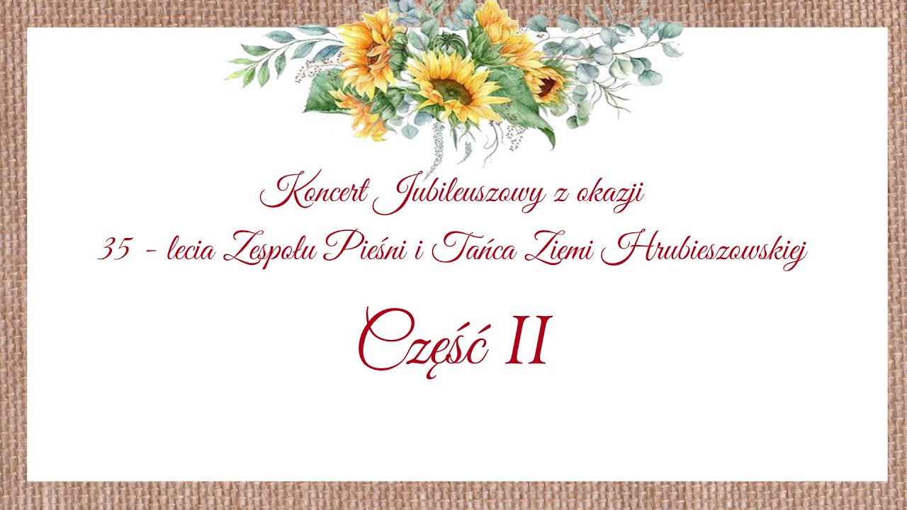 Jubileusz 35-lecia Zespołu Pieśni i Tańca Ziemi Hrubieszowskiej - Część II