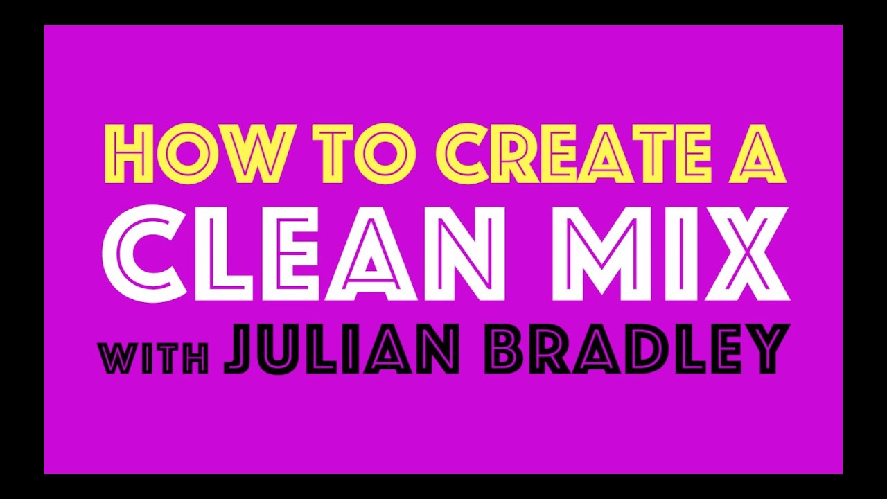 HOW TO CREATE A CLEAN MIX / ARRANGEMENT