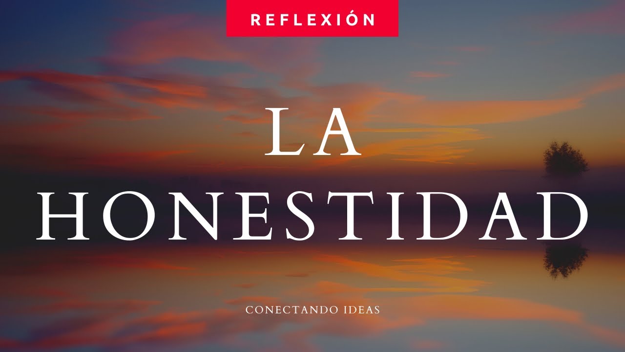 La Honestidad va más allá de no decir mentiras - Reflexión