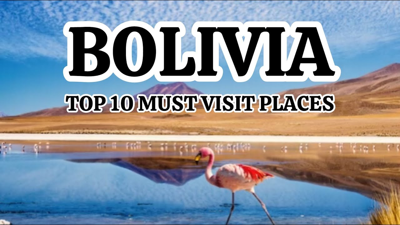 Bolivia Uncovered: 10 Amazing Places to Experience!