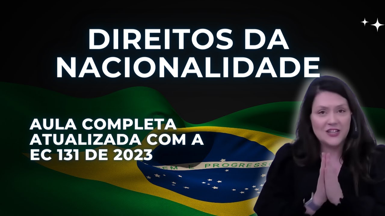 Direito da Nacionalidade para Concursos | Aula Atualizada EC 131/2023
