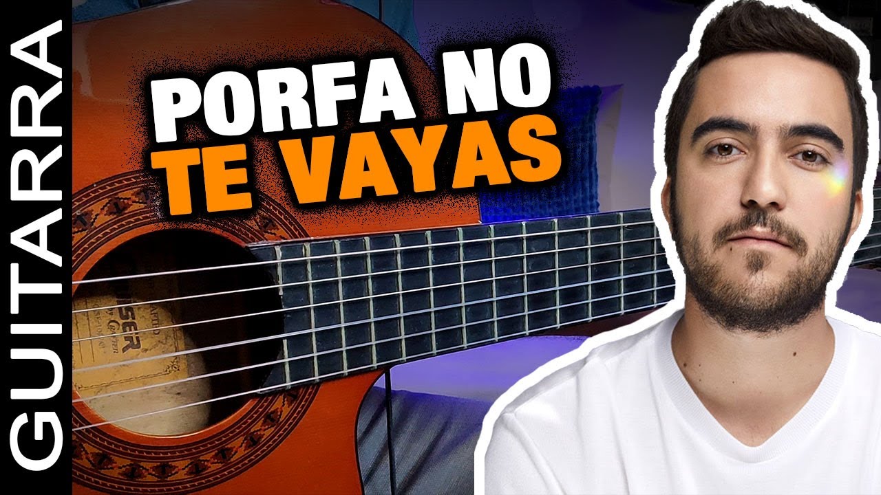 Beret & Morat - Porfa no te vayas | TUTORIAL GUITARRA SUPER FACIL | LETRA Y ACORDES