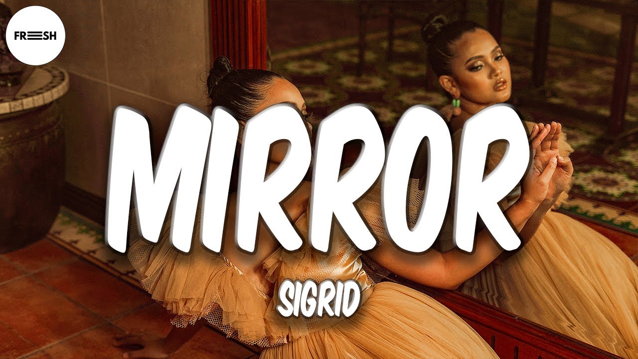 Sigrid - Mirror (Lyrics)