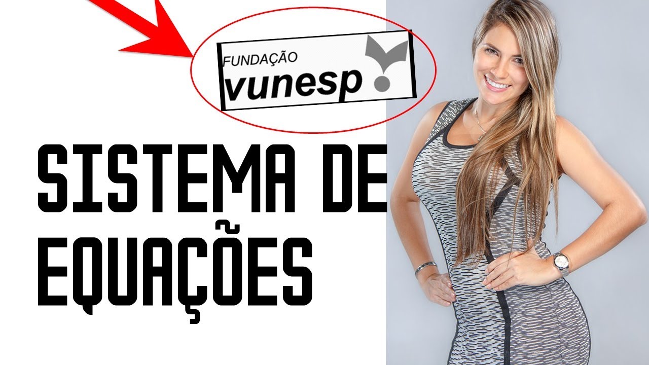 Vunesp - Sistema de Equações (substituição) com Raciocínio Lógico - Concursos Públicos