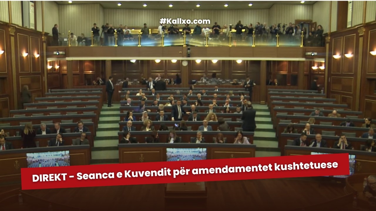 DIREKT - Seanca e Kuvendit për amendamentet kushtetuese