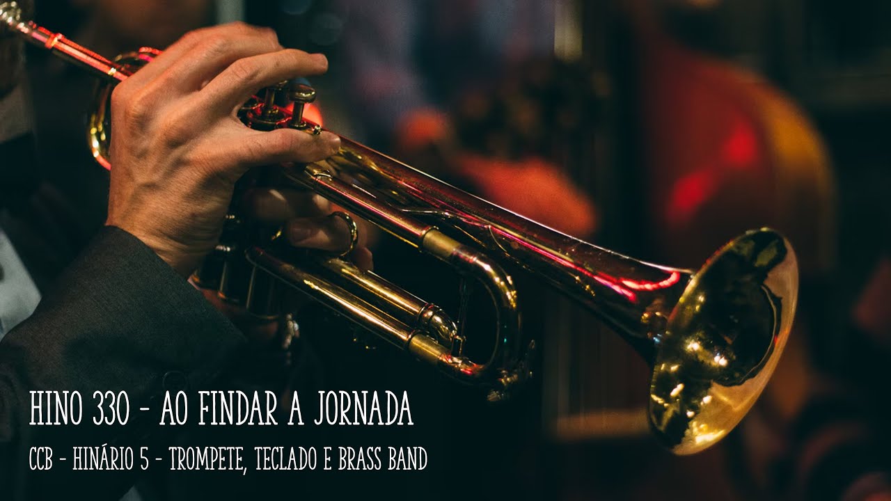 Hino 330 - Ao findar a jornada - Trompete, Teclado & BRASS BAND - CCB H5