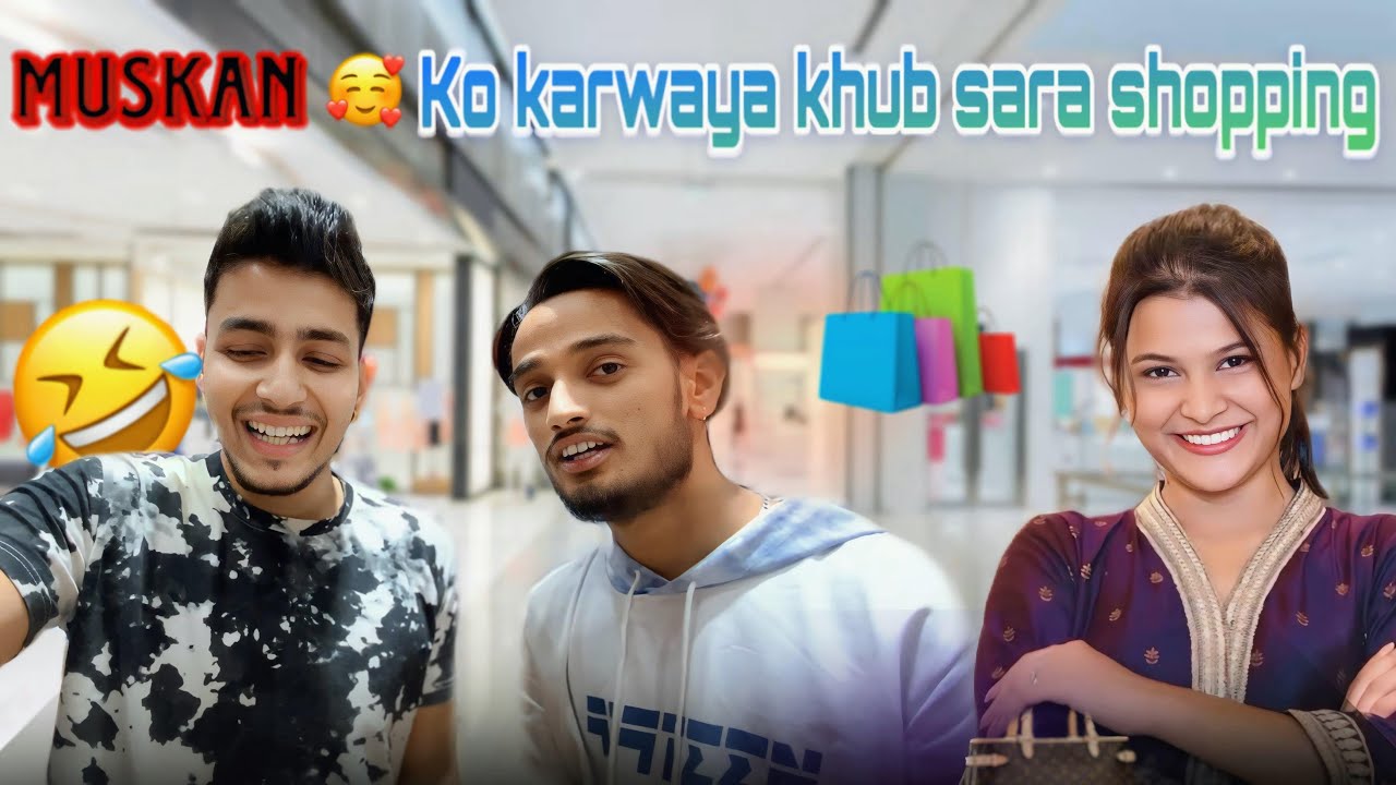 Muskan Ko Karwaya Khub Sara Shopping 🛍️ ||