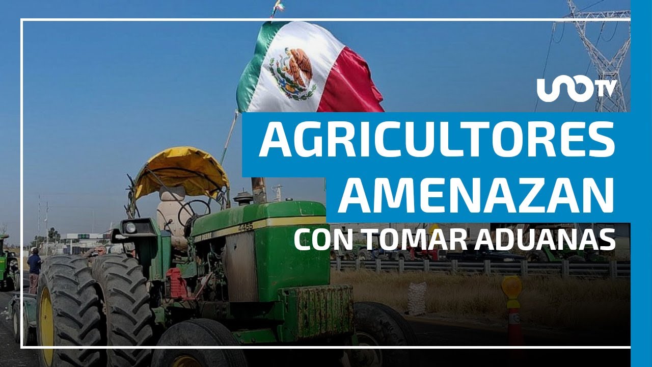 Agricultores de Sinaloa amenazan con tomar aduanas y rechazan acuerdo