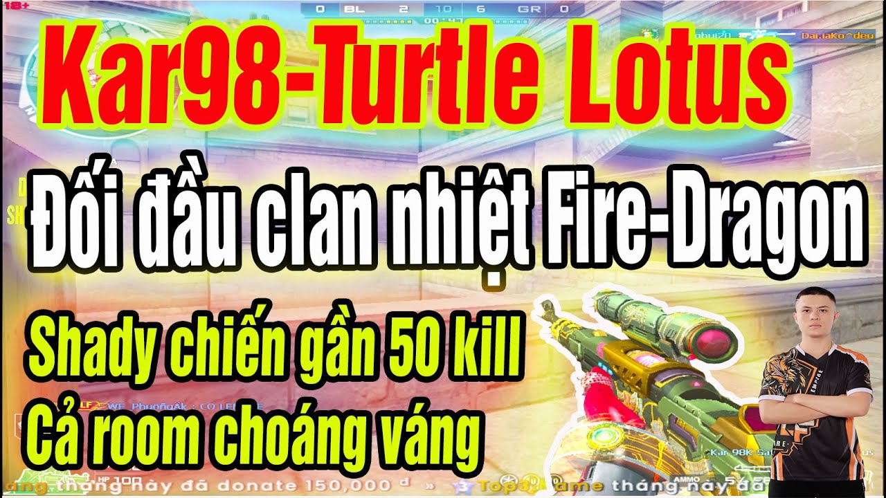 ❤️[Kar98 Tủutle Lotus]  đối đầu clan FIRE-DRAGON , Shady chấp chiến gần 50 kill , cả room choáng✔️