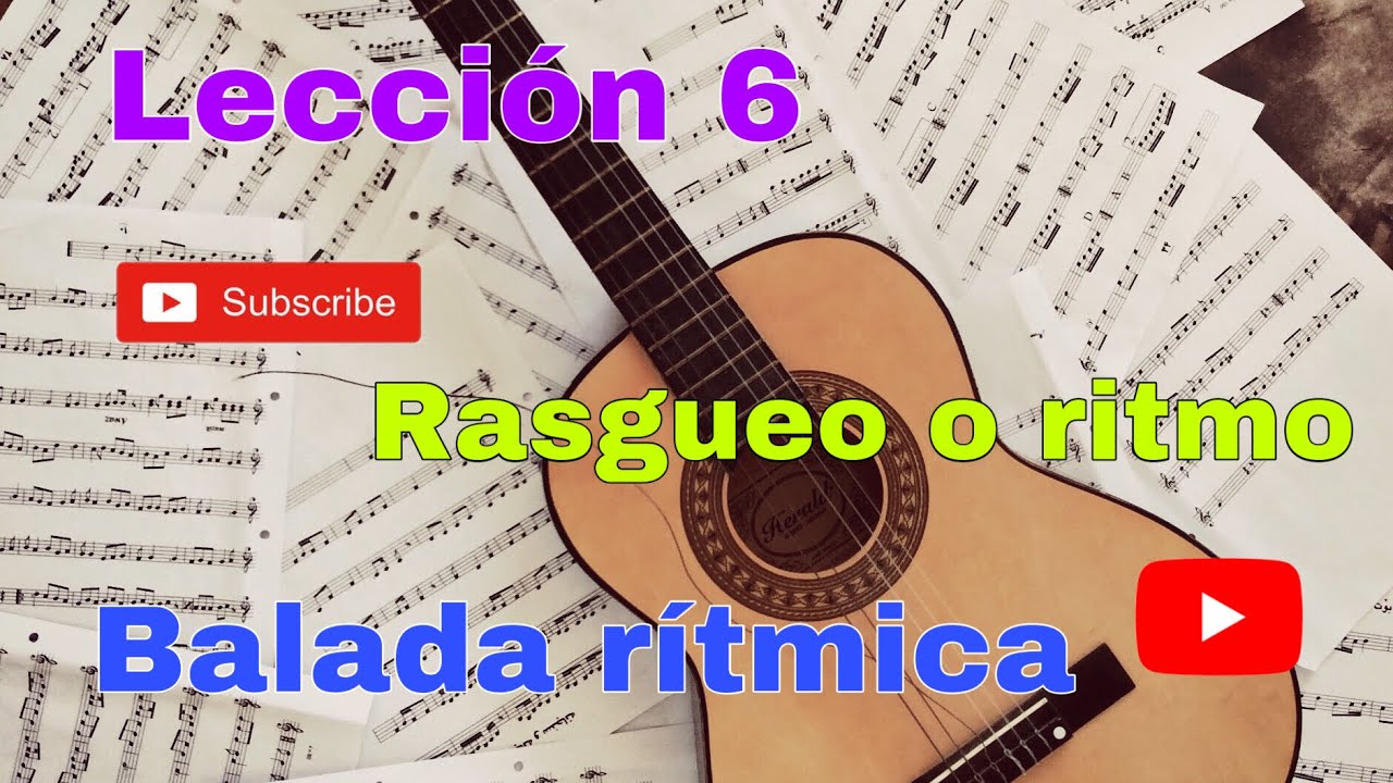 BALADA RITIMICA. LECCIÓN 6  CURSO DE GUITARRA DESDE CERO. MÓDULO 3. RASGUEOS O RITMOS.