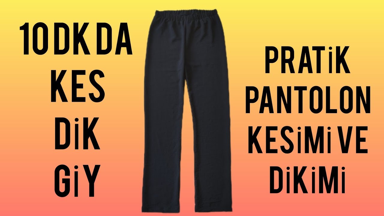Dikişe Yeni Başlayanlar İçin Pratik Pantolon Kesimi ve Dikimi 10 Dk da Kes Dik Giy