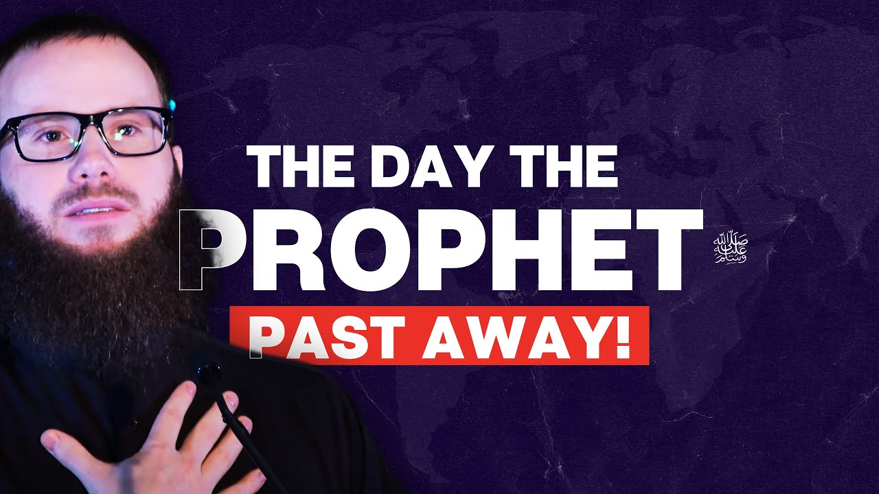 Final Beautiful Days Of Prophet Muhammed ﷺ - Yusha Evans