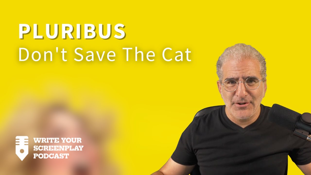 Pluribus: Don't Save The Cat | Write Your Screenplay Podcast