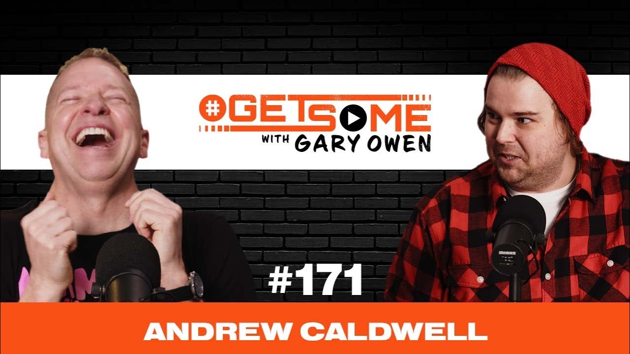 Andrew Caldwell |  #GetSome Ep. 171 with Gary Owen
