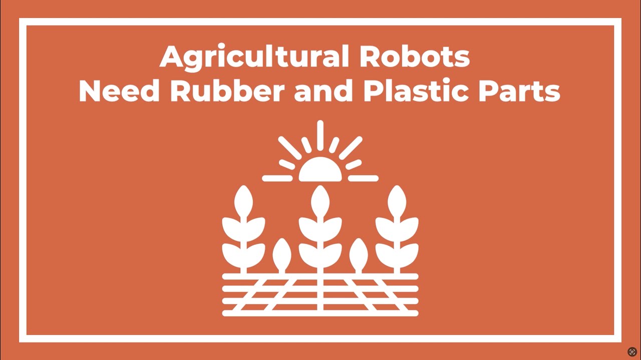 Agricultural Robots Need Rubber and Plastic Parts
