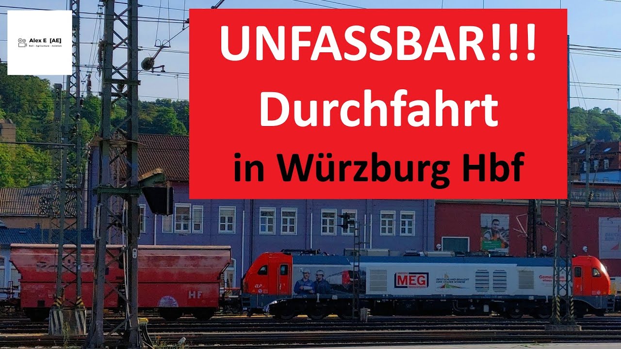 UNFASSBAR! - DURCHFAHRT in Würzburg Hbf!!!  |  Alex E