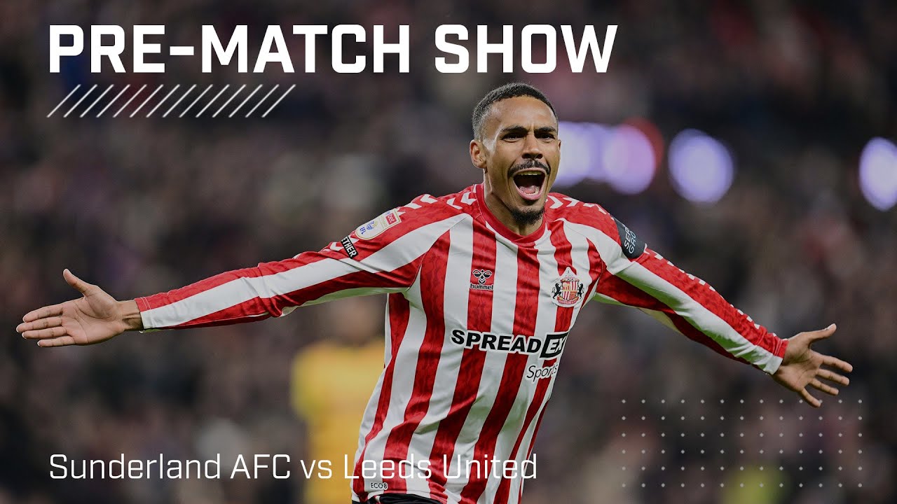 Sunderland AFC vs Leeds United | Live pre-match show!