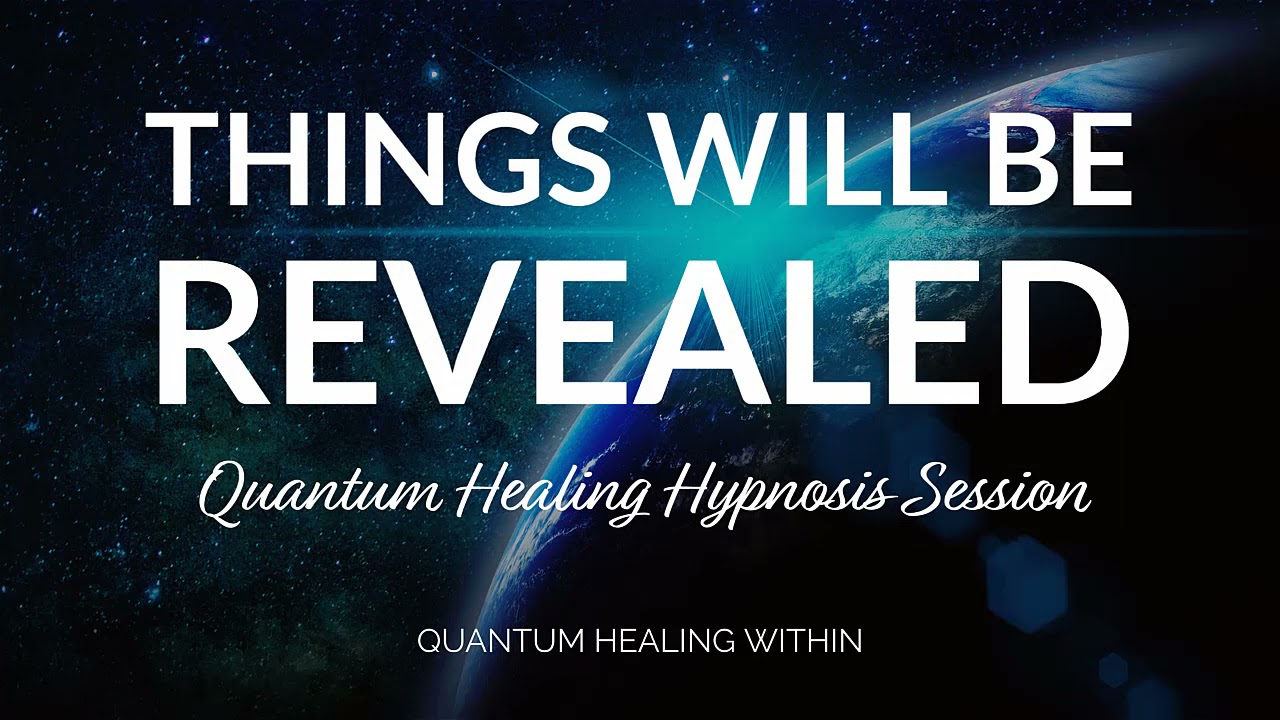 Things Will Be Revealed :: A Beyond Quantum Healing & SCHH Hypnosis Session