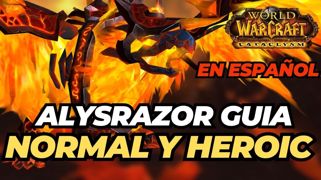 GUIA EN ESPA&Ntilde;OL ALYSRAZOR HEROIC Y NORAML - FIRELANDS | WOW CATACLYSM CLASSIC