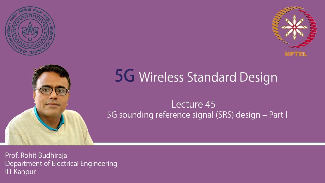 Lecture 45 : 5G sounding reference signal (SRS) design – part I