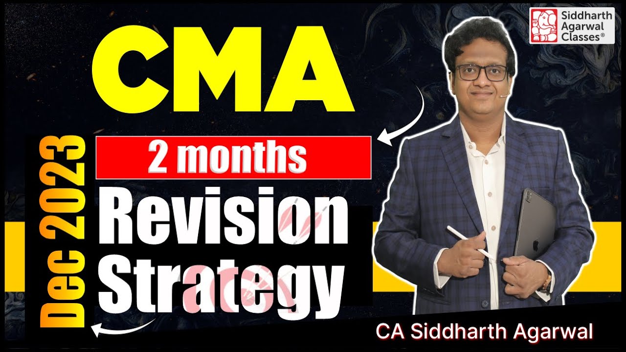 CMA 2 months Revision Strategy | Dec 2023 | Siddharth Agarwal