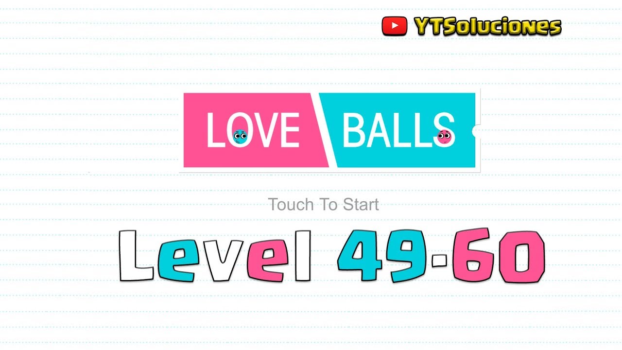 Love Balls level 49 50 51 52 53 54 55 56 57 58 59 60