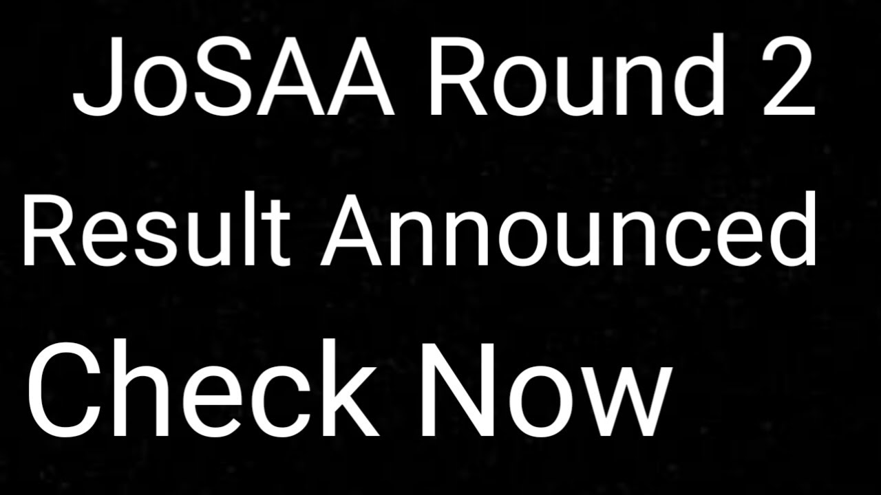 JoSAA Round 2 Result Announced