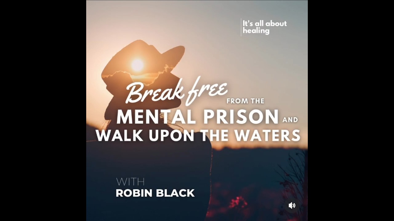 Break Free from the Mental Prison and Walk Upon the Waters