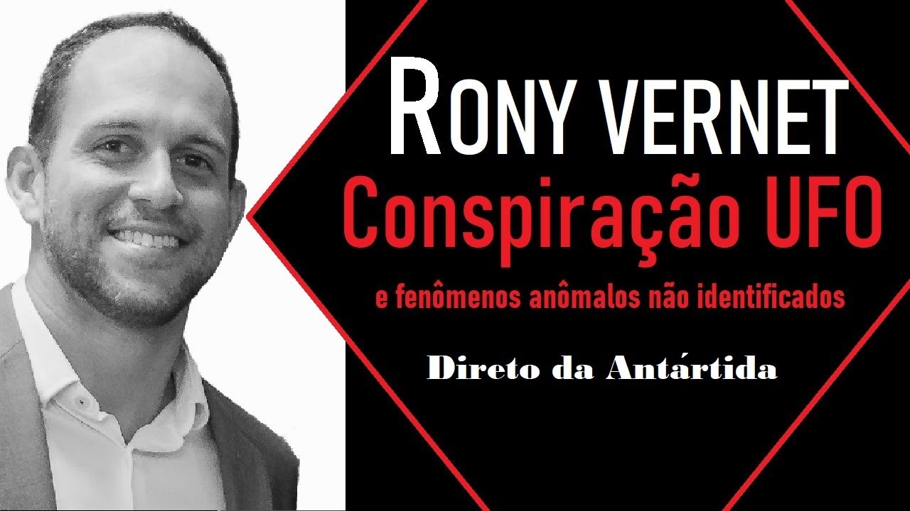 Rony Vernet : Conspira&ccedil;&atilde;o UFO (direto da Ant&aacute;rtida) e fen&ocirc;menos an&ocirc;malos n&atilde;o identificados