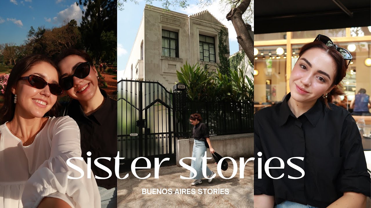 Buenos Aires Stories | Chapter 1 | Part 1 | Brunch, Walks, & Sister Laughs