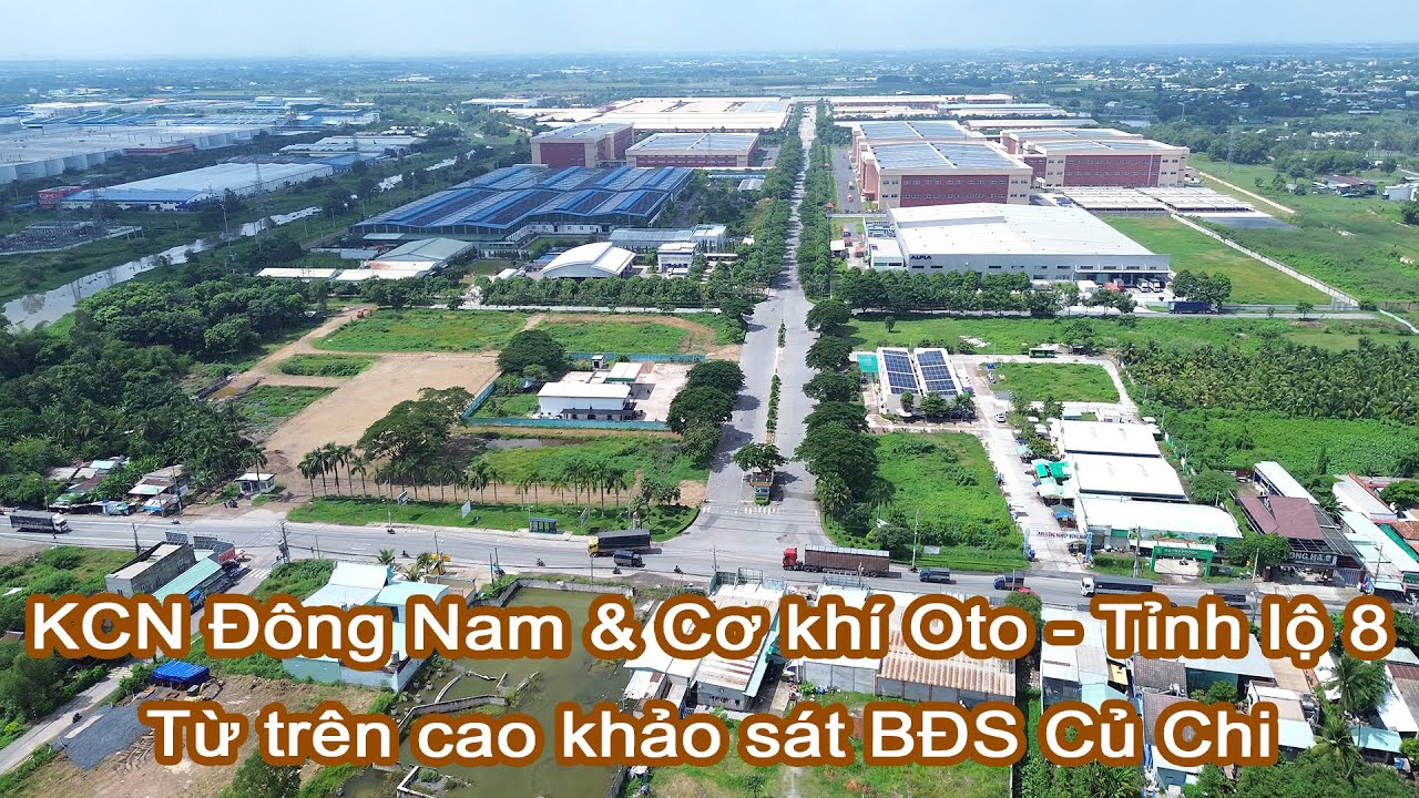 Khu công nghiệp Đông Nam & Cơ khí Oto - Từ trên cao khảo sát BĐS Củ Chi