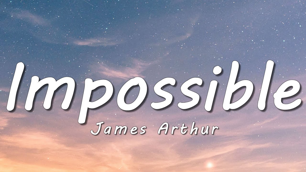 James Arthur - Impossible (Lyrics)