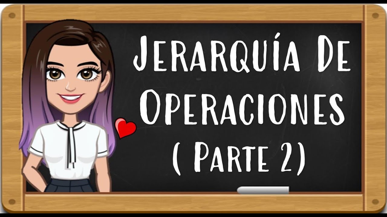 JERARQUÍA DE OPERACIONES (Parte 2)
