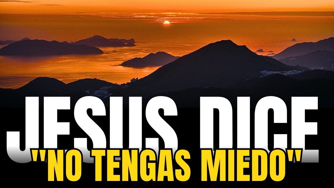 Jesús dice: No tengas miedo, sigo caminando contigo