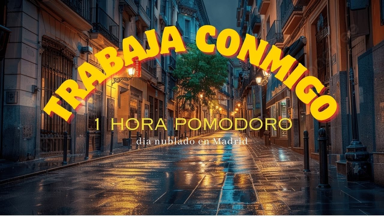1 hora de TRABAJA CONMIGO | POMODORO 30/5 | Dia nublado y lluvioso de Madrid.