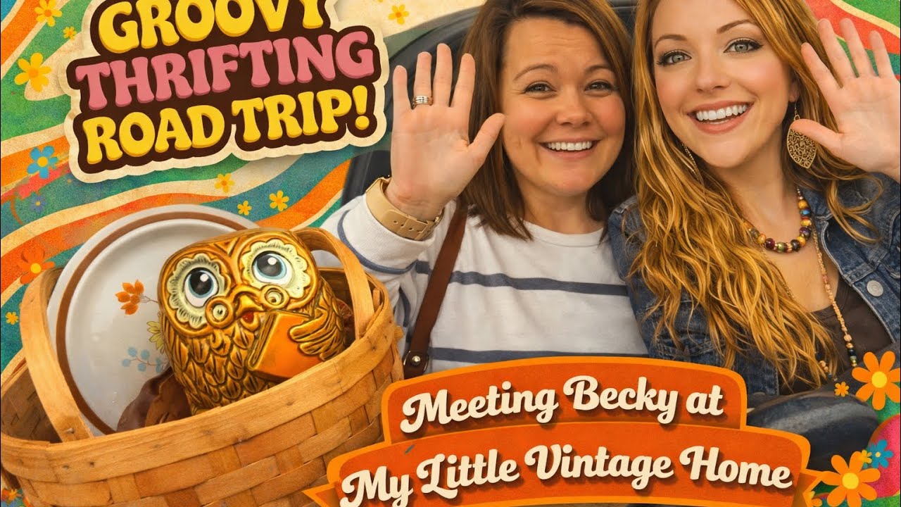 🌼 Groovy Road Trip! Vintage Goodwill Finds + Meeting Becky from My Little Vintage Home & Booth Tour 