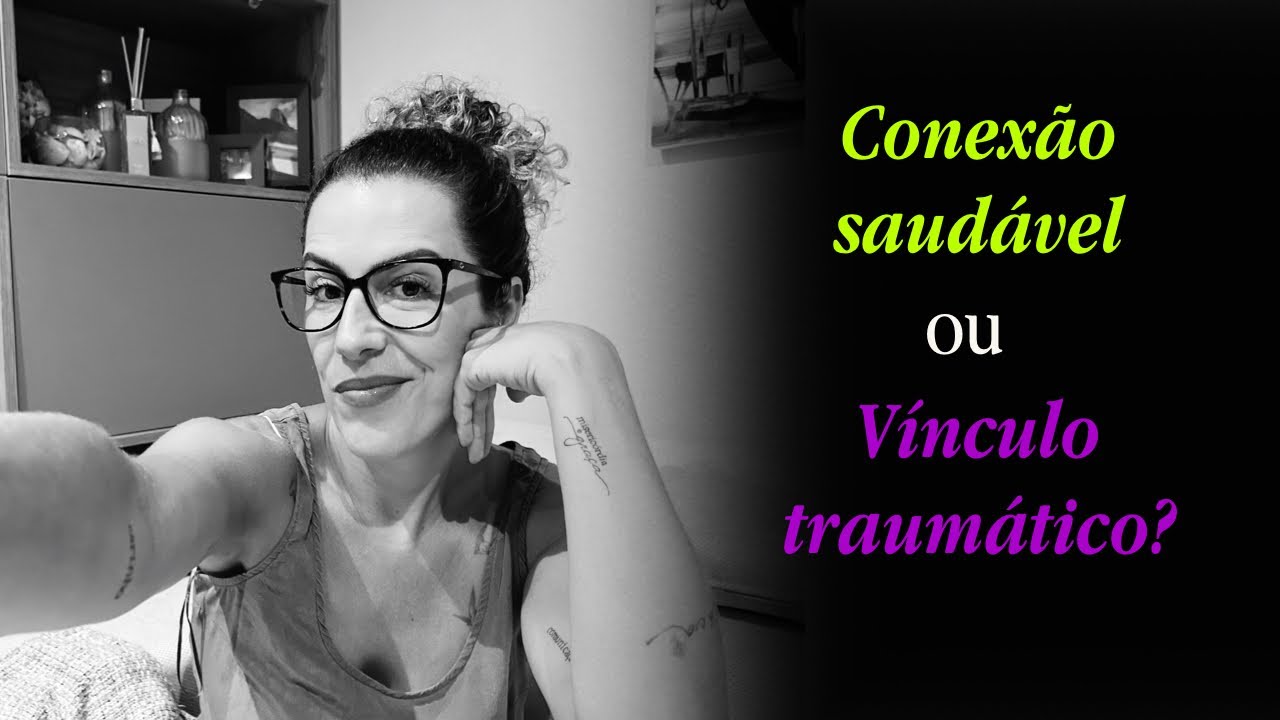 Como identificar se você está ou não em um vínculo traumático!