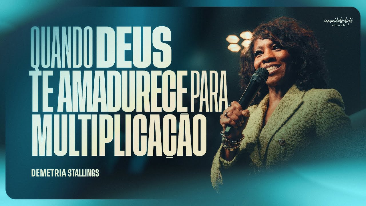QUANDO DEUS TE AMADURECE PARA MULTIPLICA&Ccedil;&Atilde;O | DEMETRIA STALINGS