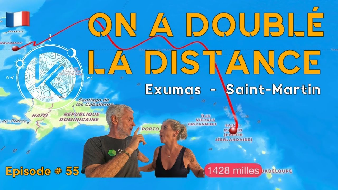 Ep.# 55 | On a doublé la distance / Exumas - Saint-Martin